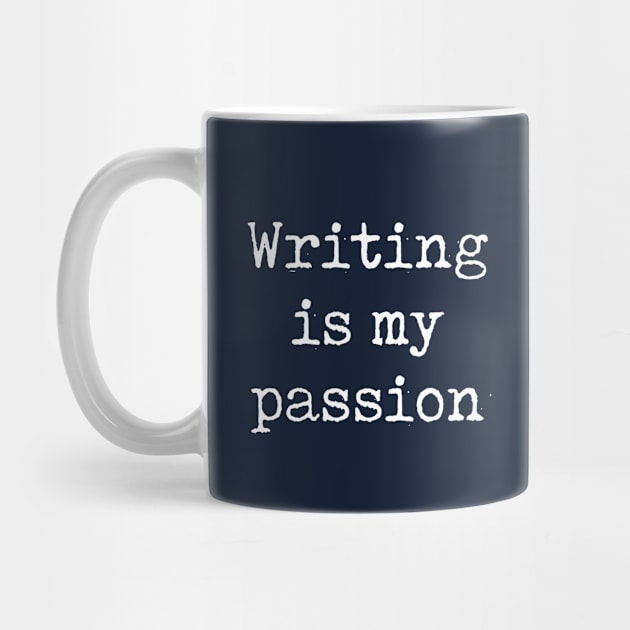 Funny Writer Gift Writing Is My Passion Shirt by kmcollectible